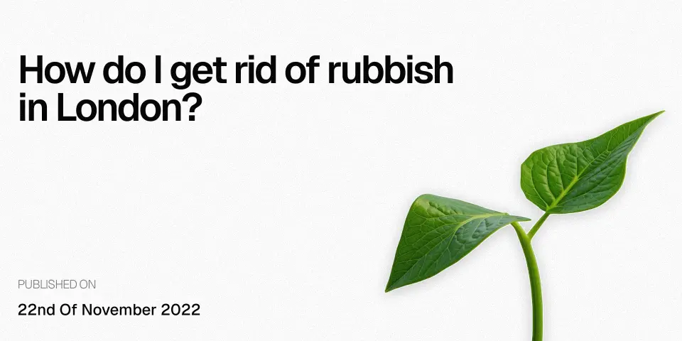 How do I get rid of rubbish in London?