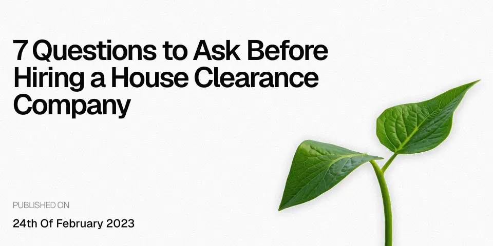 7 Questions to Ask Before Hiring a House Clearance Company