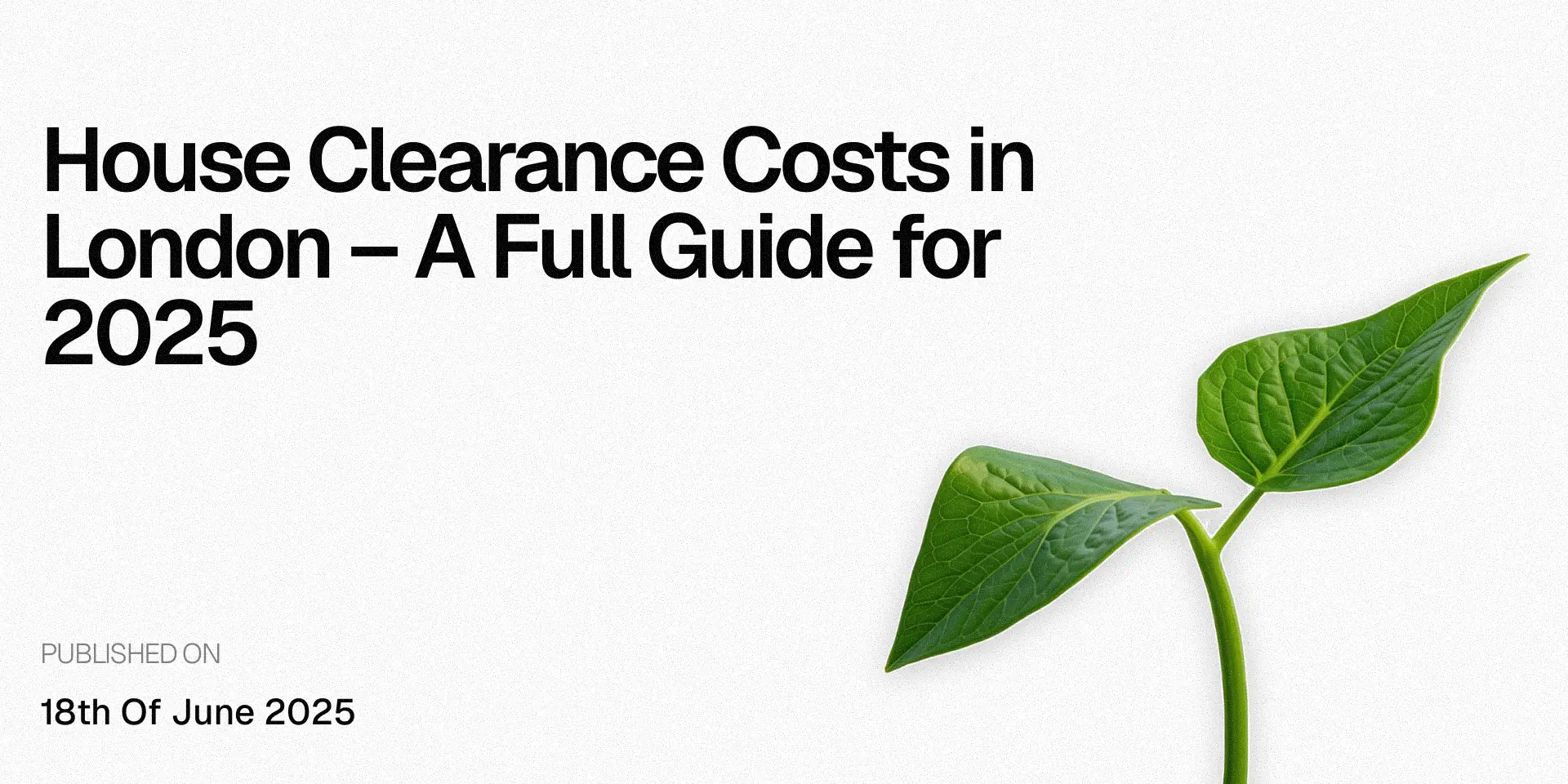 House Clearance Costs in London &ndash; A Full Guide for 2025