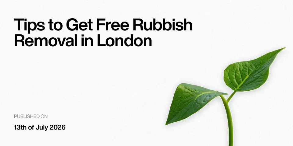 How to Get Free Rubbish Removal in London: Every Free Option Available in 2026