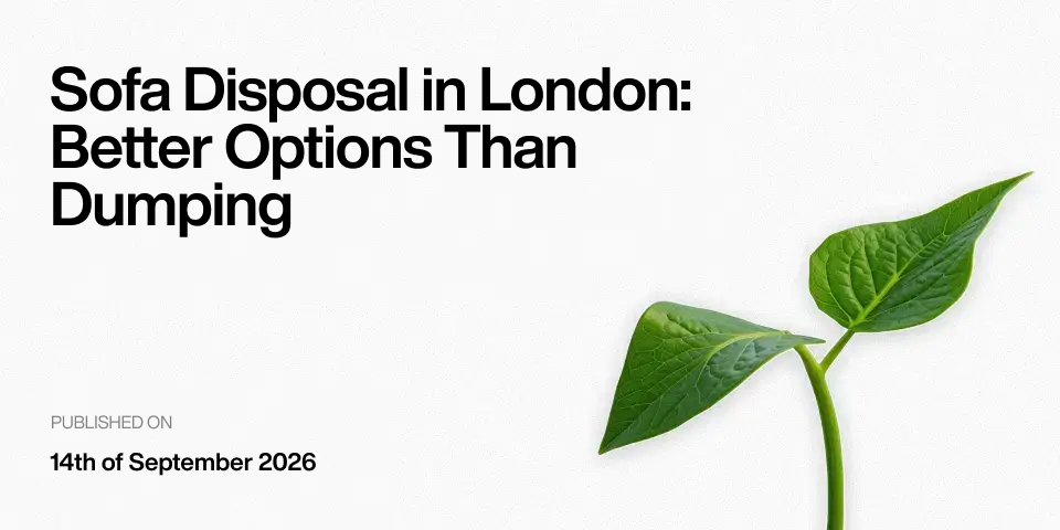 Sofa Disposal in London: Better Options Than Dumping